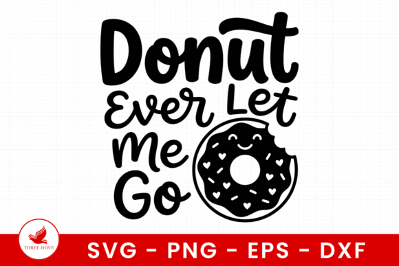 Donut Ever Let Me Go: A Sweet Graphic for Branding & T-Shirt Designs