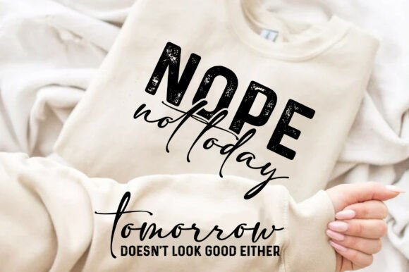 Nope Not Today: A Bold Graphic for Casual T-Shirt Designs