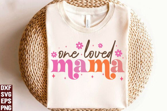 The One Loved Mama Design: A Graphics Gem for T-Shirt Marketing