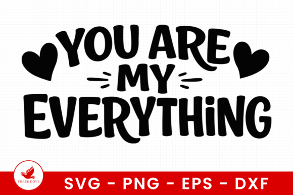 You Are My Everything SVG for Cricut Graphics & T-Shirt Designs